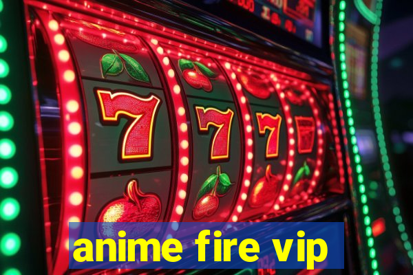 anime fire vip